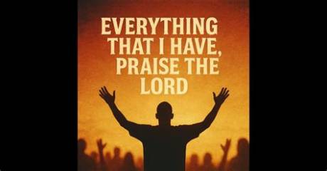 'Everything That I Have Praise the Lord': Full Lyrics, Clip Breakdown, and Verified Credits
