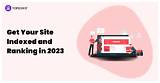 Get Your Site to the Top: Ultimate Guide to Ranking Well on Google