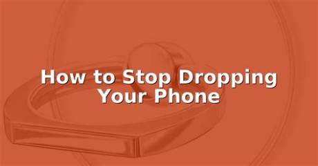 Stop Dropping Your Phone in Bed: the Grippy Solutions Changing Smartphone Ergonomics