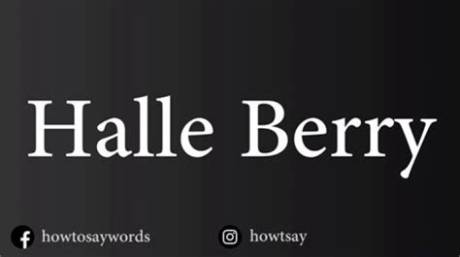The Definitive Guide to Pronouncing Halle Berry's Name Correctly