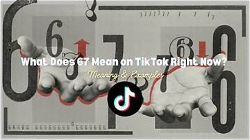 What Does '67' Really Mean on Tiktok? Fact-Checking Rumors Vs. Reality