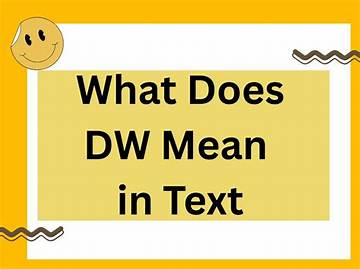 What Does 'Dw' Mean in Text? the Ultimate Guide, Rules & Best Replies