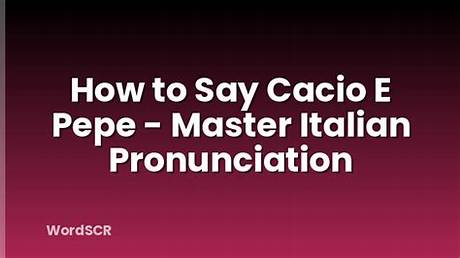 Why Everyone Keeps Pronouncing Cacio E Pepe Wrong: the Roman Secret